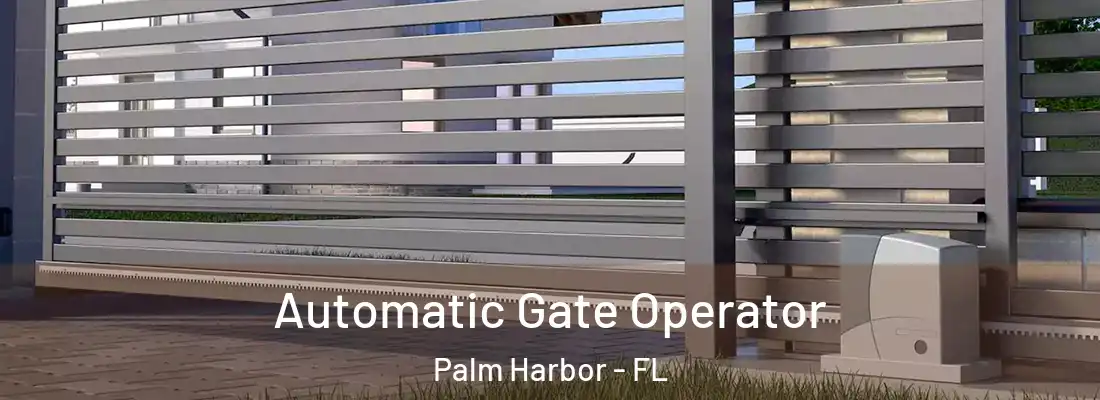 Automatic Gate Operator Palm Harbor - FL