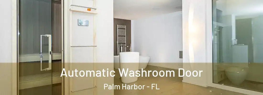 Automatic Washroom Door Palm Harbor - FL
