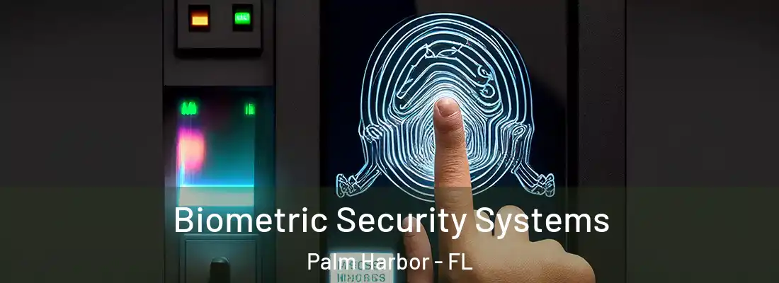 Biometric Security Systems Palm Harbor - FL