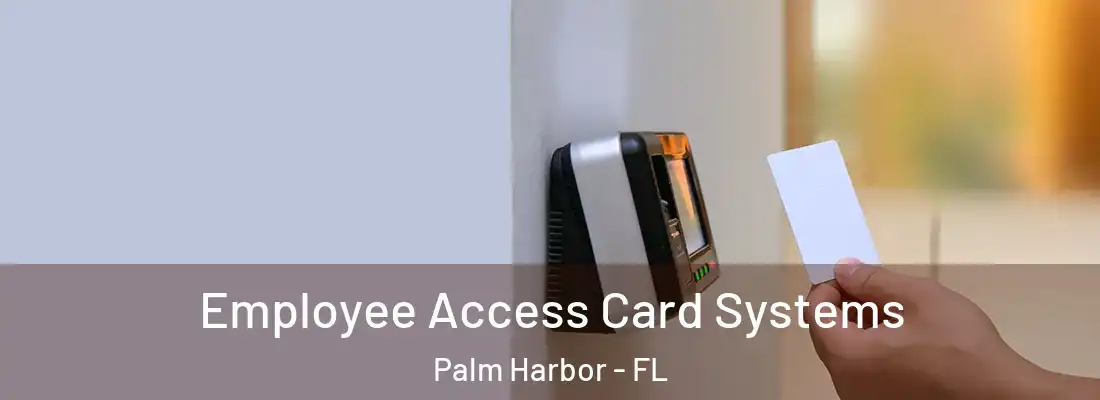 Employee Access Card Systems Palm Harbor - FL
