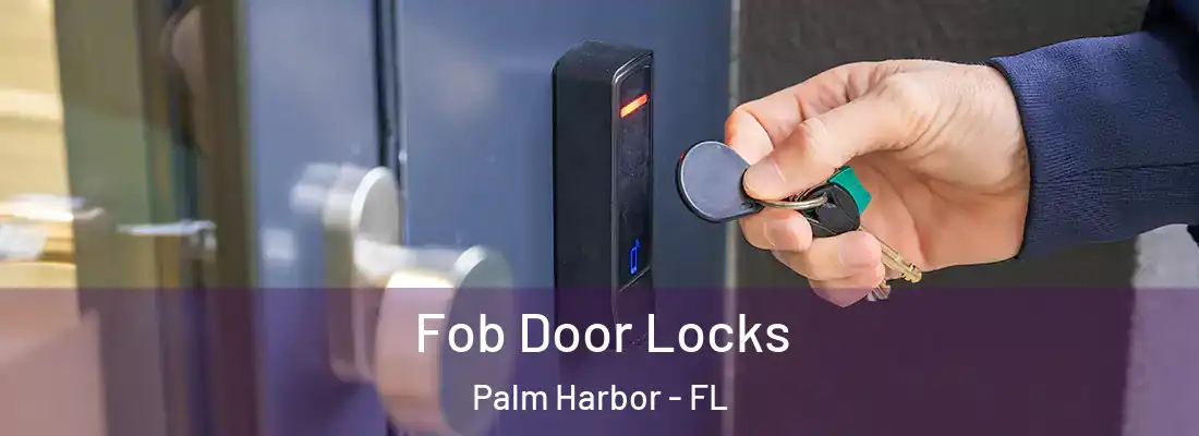  Fob Door Locks Palm Harbor - FL