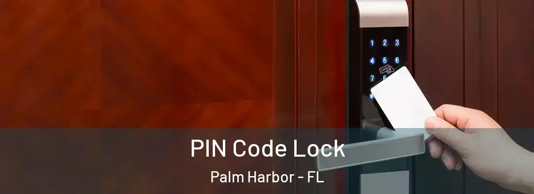 PIN Code Lock Palm Harbor - FL