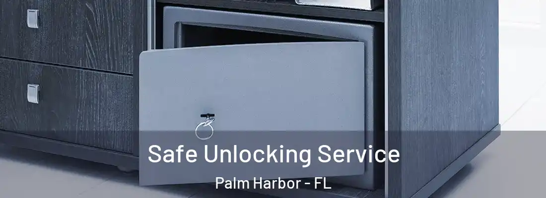  Safe Unlocking Service Palm Harbor - FL