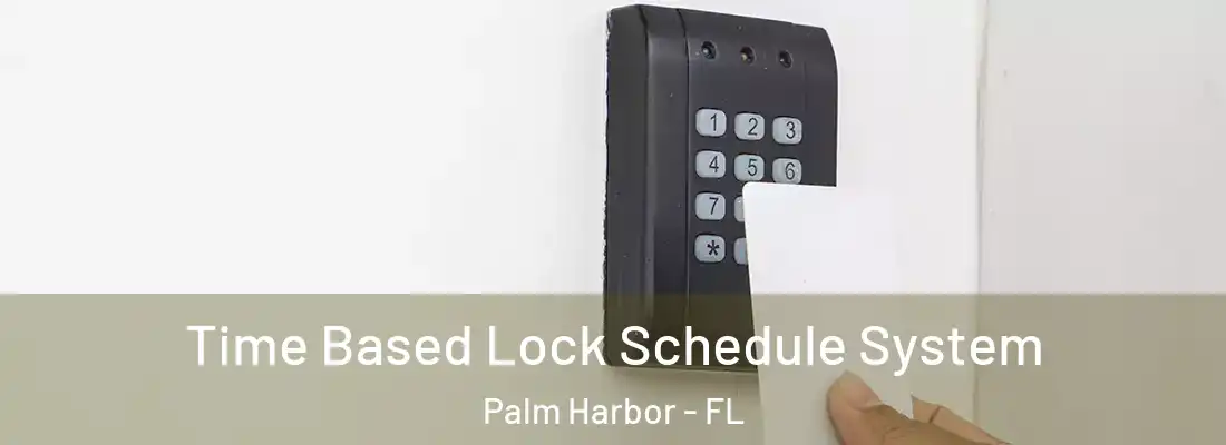 Time Based Lock Schedule System Palm Harbor - FL