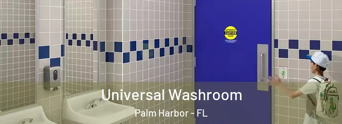 Universal Washroom Palm Harbor - FL