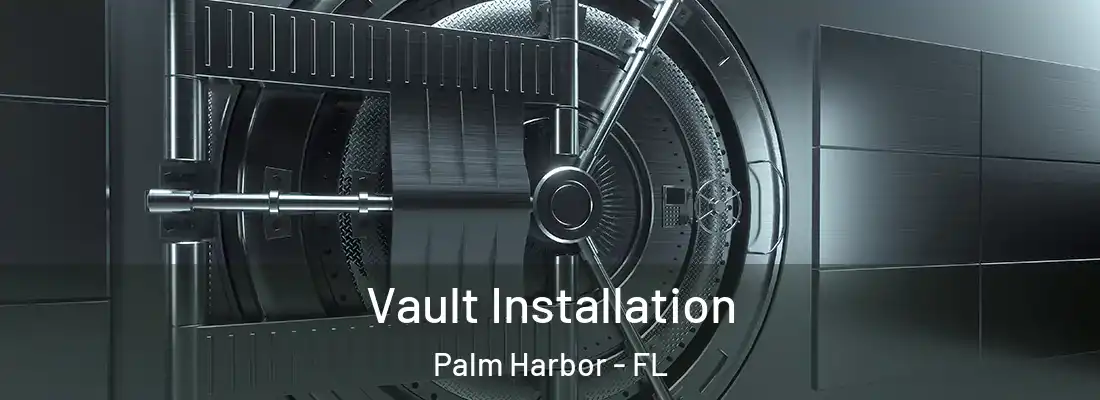  Vault Installation Palm Harbor - FL